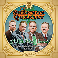 Shannon Quartet : A Little Bit of Heaven: Early Barbershop Quartet Recordings (1925-1928) : 1 CD :  : 620953460722 : RVMT1157.2