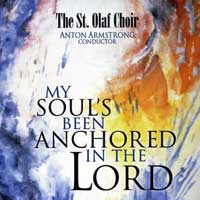 St. Olaf Choir : My Soul's Been Anchored in the Lord : 1 CD : Anton Armstrong :  : 2396