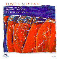 Gregg Smith Singers : Jove's Nectar - Music of Edwin London : 1 CD : Gregg Smith