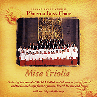 Phoenix Boys Choir : Missa Criolla : 1 CD : Georg Stangelberger : 321