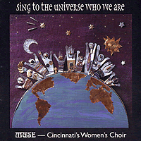 MUSE - Cincinnati's Women's Choir : Sing to the Universe Who We Are : 1 CD : Catherine Roma : 