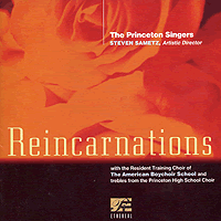 Princeton Singers : Reincarnations : 1 CD : Steven Sametz : 
