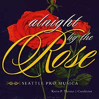 Seattle Pro Musica : Alnight by the Rose : 1 CD : Karen P. Thomas : 