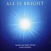 Handel and Haydn Society : All Is Bright : 1 CD : Grant Llewellyn : George Frideric Handel : AVI-2078