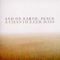 Chanticleer : And On Earth, Peace: A Chanticeer Mass : 1 CD : Joseph Jennings :  : 146364