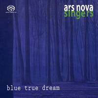Ars Nova Singers : Blue True Dream : 1 CD : Thomas Edward Morgan : 