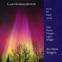 Ars Nova Singers : Luminescence: Music for Many Voices : 1 CD : Thomas Edward Morgan : 