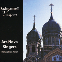 Ars Nova Singers : Rachmaninoff Vespers : 1 CD : Thomas Edward Morgan : Sergei Rachmaninoff
