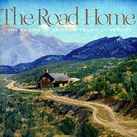 Choirs of Brigham Young University : The Road Home : 1 CD