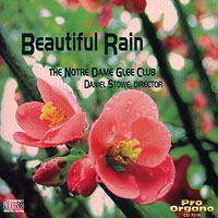 Notre Dame Glee Club : Beautiful Rain : 1 CD : Daniel Stowe :  : 7216