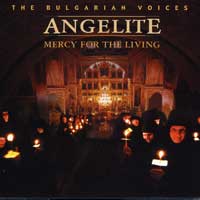 Bulgarian Voices - Angelite : Mercy For The Living : 1 CD :  : 4220