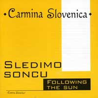 Carmina Slovenica : Following The Sun : 1 CD : 
