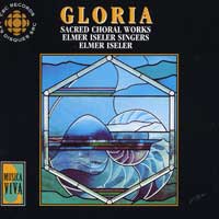 Elmer Iseler Singers : Gloria - Sacred Choral Works : 1 CD : Elmer Iseler : MVCD 1058