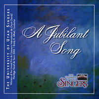 University of Utah Singers : A Jubilant Song : 1 CD : Brady R. Allred