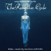 Kitka : The Rusalka Cycle : 1 CD : 