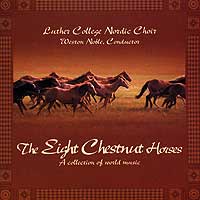 Luther College Nordic Choir : The Eight Chestnut Horses : 1 CD : Weston Noble : LCRNC04-1