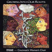 MUSE - Cincinnati's Women's Choir : Growing Into Our Roots : 1 CD : Catherine Roma : 