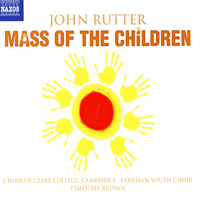 Choir of Clare College : John Rutter - Mass of the Children : 1 CD : Timothy Brown : 8.557922