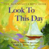 Minnesota Boychoir : Look To This Day : 1 CD : Mark S. Johnson : 