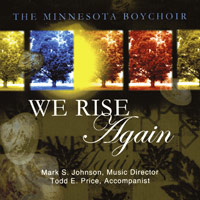 Minnesota Boychoir : We Rise Again : 1 CD : Mark S. Johnson : 
