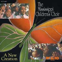 Mississippi Children's Choir : A New Creation : 1 CD : MAL4469.2