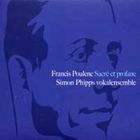 Simon Phipps Vokalensemble : Poulenc - Sacred and Profane : 1 CD : Simon Phipps : 030