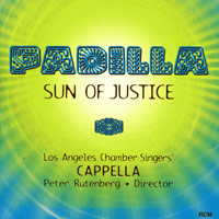 Los Angeles Chamber Singers : Padilla - Sun of Justice : 1 CD : Peter Rutenberg :  : 12006