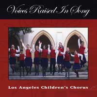 Los Angeles Children's Chorus : Voices Raised in Song : 1 CD : Anne Tomlinson / Mandy Brigham / Stephanie Naifeh