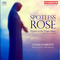 Phoenix Choir : Spotless Rose: Hymns to the Virgin Mary : SACD : Charles Bruffy :  : 5066W