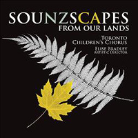 Toronto Children's Chorus : Sounzscapes : 1 CD :  : 81439