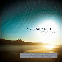 Tenebrae : Paul Mealor - A Tender Light : 1 CD : Nigel Short : Paul Mealor : 602527811499 : DCAB001668102.2