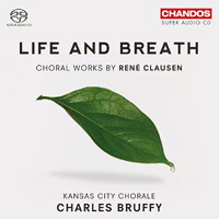 Kansas City Chorale : Life and Breath : SACD : Charles Bruffy : Rene Clausen : CHN5105SACD