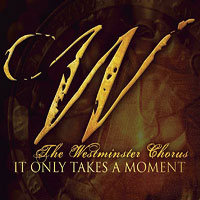 Westminster Chorus : It Only Takes a Moment : 1 CD : 
