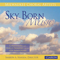 Milwaukee Choral Artists : Sky-Born Music : 1 CD : Sharon A. Hansen :  : 936