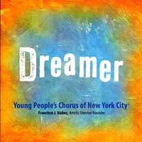 Young People's Chorus of New York City : Dreamer : 1 CD : Francisco J. Nunez