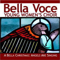 Bella Voce Young Women's Choir : A Bella Christmas: Angels Are Singing : 1 CD : Shelly Winemiller
