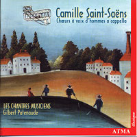 Les Chantres Musiciens : Camille Saint-Saens - Works For A Cappella Choir : 1 CD : Gilbert Patenaude : 