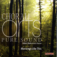 Choral Arts Northwest : Mornings Like This : 1 CD : Robert Bode : 49273