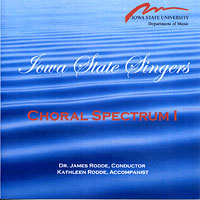 Iowa State Singers : Choral Spectrum 1 : 1 CD : James Rodde : 
