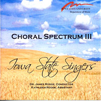 Iowa State Singers : Choral Spectrum 3 : 1 CD : James Rodde