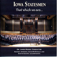 Iowa State Statesmen : That Which We Are : 1 CD : Dr. James Rodde : 