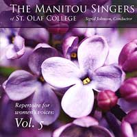 Manitou Singers of St. Olaf College : Repertoire For Women's Voices Vol 5 : 1 CD : Sigrid Johnson : E 3291