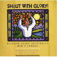 BYU Men's Chorus : Shout With Glory : 1 CD : Mack Wilberg  :  : 778004