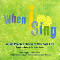 Young People's Chorus of New York City : When I Sing : 1 CD : Francisco J. Nunez : 