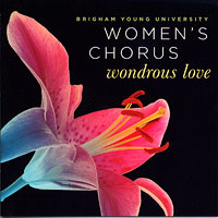 BYU Women's Chorus : Wondrous Love : 1 CD : Jean Applonie :  : TCD-0108WLV