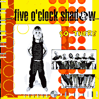 Five O'Clock Shadow : So There : 1 CD : 