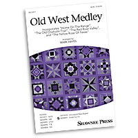 Various Arrangers : Songs of the Old West Medleys : SATB : Sheet Music : 