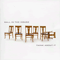 Ball In The House : Think About It : 1 CD : 