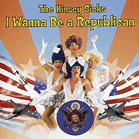 Kinsey Sicks : I Wanna Be a Republican : 1 CD