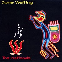 Irrationals : Done Waiting : 1 CD : 